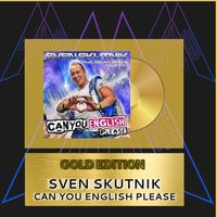 Sven Skutnik - Can You English Please (Gold Edition)