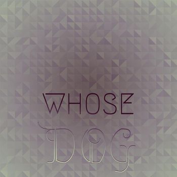 Various Artists - Whose Dog