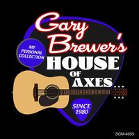 Gary Brewer & The Kentucky Ramblers - Gary Brewer's House of Axes