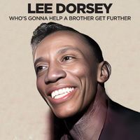 Lee Dorsey - Who's Gonna Help Brother Get Further
