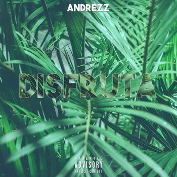 Andrezz - Disfruta (Explicit)
