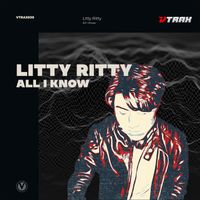 Litty Ritty - All I Know