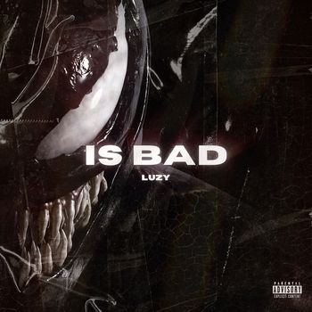 LUZY - Is Bad (Explicit)