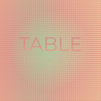 Various Artists - Table Imaging