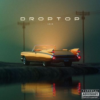 laiz - Droptop (Explicit)