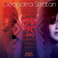 Cleopatra Stratan - Ceasu' Bate Iar (B.A.R.I.O. Remix)