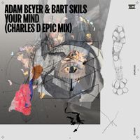 Adam Beyer & Bart Skils - Your Mind (Charles D Epic Mix)