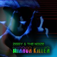 Ziggy & the Noize - Mirror Killer