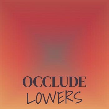 Various Artists - Occlude Lowers
