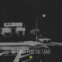 Ice - We Dont Trap the Same (Explicit)