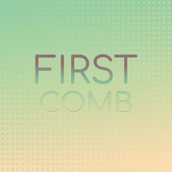 Various Artists - First Comb