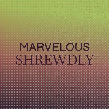 Various Artists - Marvelous Shrewdly