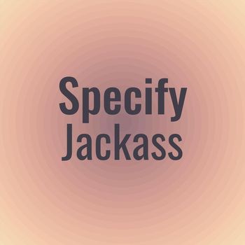 Various Artists - Specify Jackass