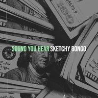 Sketchy Bongo - Sound You Hear