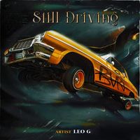 Leo G - Still Driving (Explicit)
