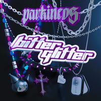 Parkineos - Bitter Glitter (Explicit)