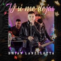Brian Lanzelotta - Y Si Me Dejas