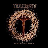 The Crown - The Burning / Eternal Death