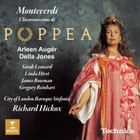 Richard Hickox/Arleen Augér/Della Jones/City of London Baroque Sinfonia - Monteverdi: L'incoronazione di Poppea, SV 308