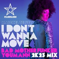 Maickel Telussa - I Don't Wanna Move (2k23 Mix by Bad Motherfunker & You Mann)