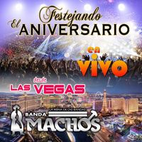 Banda Machos - Festejando el Aniversario en Vivo Desde Las Vegas