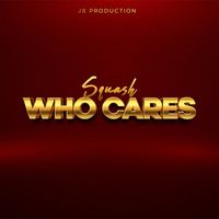 Squash - Who Cares (Explicit)