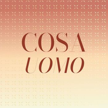 Various Artists - Cosa Uomo