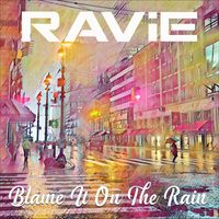 RAViE - Blame It on the Rain