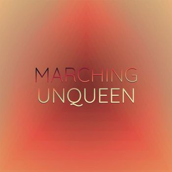 Various Artists - Marching Unqueen