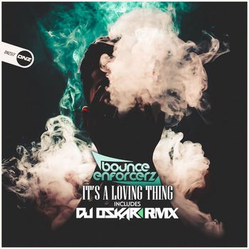 Bounce Enforcerz - It's A Loving Thing