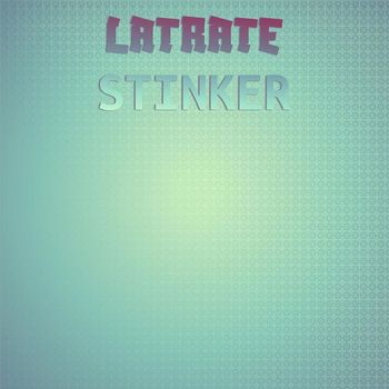 Various Artists - Latrate Stinker