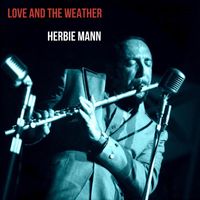Herbie Mann - Love and the Weather