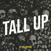 Di Blayde - Tall Up (Explicit)