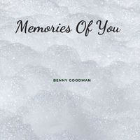 Benny Goodman - Memories Of You