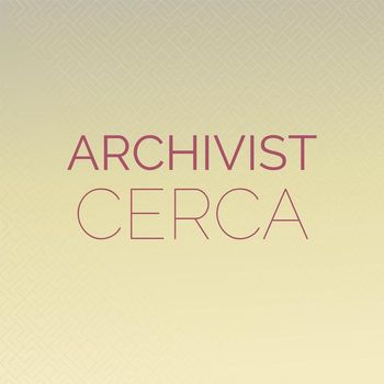 Various Artists - Archivist Cerca