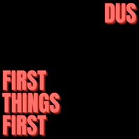 Dus - First Things First