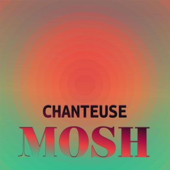 Various Artists - Chanteuse Mosh