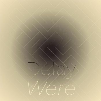 Various Artists - Delay Were