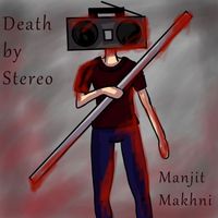 Manjit Makhni - Death by Stereo