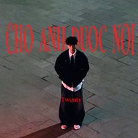 Twenty - CHO ANH DUOC NOI
