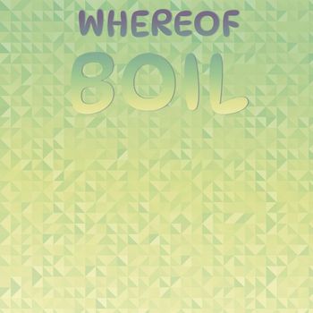 Various Artists - Whereof Boil