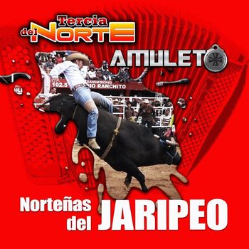 Amuleto, Tercia Del Norte - Norteñas Del Jaripeo (Norteño)