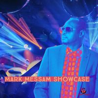Mark Messam - MARK MESSAM SHOWCASE
