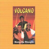Volcano - Mama Ka Sbongile