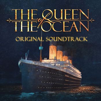 Bobby Cole - The Queen of the Ocean - Titanic Themed Concept Album