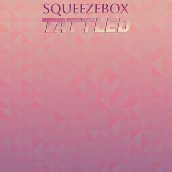 Various Artists - Squeezebox Tattled