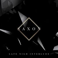 Saxon - Late Night Interlude