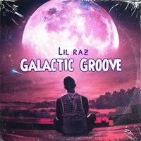 Lil Raz - Galactic Groove
