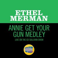 Ethel Merman - Annie Get Your Gun Medley (Live On The Ed Sullivan Show, May 5, 1968)