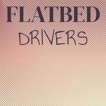 Various Artists - Flatbed Drivers